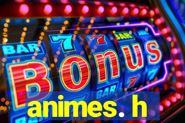 animes. h